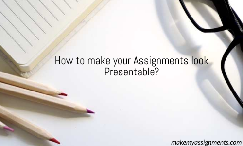 how to make your assignment look attractive