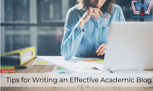 Tips For Writing An Effective Academic Blog Makemyassignments Blog